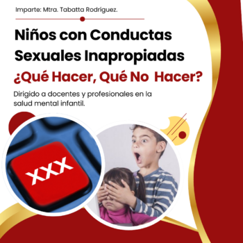"Niños con conductas sexuales inapropiadas: ¿Qué hacer, Qué no hacer?"