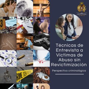 "Técnicas de entrevista a víctimas de abuso sin revictimización" Perspectiva criminológica.
