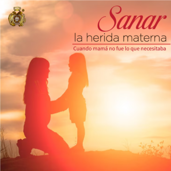 "Sanar la herida materna: Cuando mamá no fue lo que necesitaba"