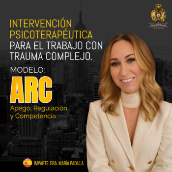 "Intervención psicoterapéutica para el trabajo con trauma complejo: MODELO ARC (Apego, Regulación y Competencia)"