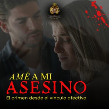 Víctimas que amaban a su asesino: El crimen desde el vínculo afectivo