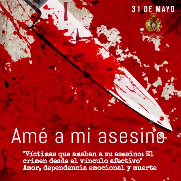 "Víctimas que amaban a su asesino: El crimen desde el vínculo afectivo"