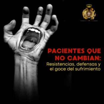 Pacientes que no cambian: resistencias, defensas y el goce del sufrimiento