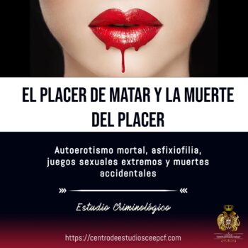 El placer de matar y la muerte del placer: Autoerotismo mortal, asfixiofilia, juegos sexuales extremos y muertes accidentales