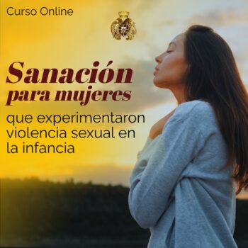Taller vivencial: Sanación para mujeres que experimentaron violencia sexual en la infancia
