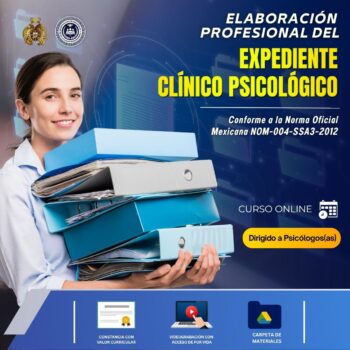 Elaboración Profesional del Expediente Clínico Psicológico conforme a la Norma Oficial Mexicana NOM-004-SSA3-2012