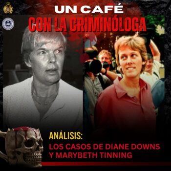 "Un café con la criminóloga 2: Diane Downs y Marybeth Tinning"
