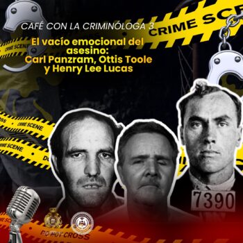 Café con la criminóloga 3: Carl Panzram, Ottis Toole y Henry Lee Lucas
