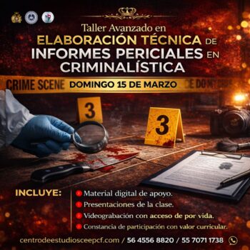 Taller Avanzado en Elaboración Técnica de Informes Periciales en Criminalística.
