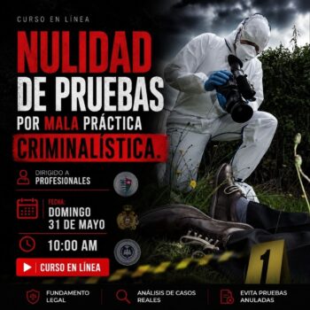 Nulidad de pruebas por mala práctica criminalística.