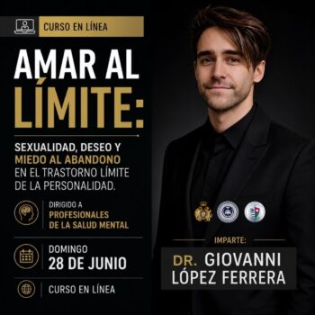  “AMAR AL LÍMITE: Sexualidad, deseo y miedo al abandono en el Trastorno Límite de la Personalidad"