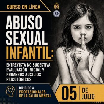  "Abuso sexual infantil: Evaluación psicológica y primeros auxilios psicológicos".