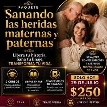 PAQUETE: SANANDO LAS HERIDAS MATERNAS Y PATERNAS 