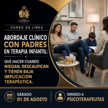 “Abordaje clínico con padres en terapia infantil: Qué hacer cuando niegan, descalifican y tienen baja implicación terapéutica.” Abordaje psicoanalítico infantil